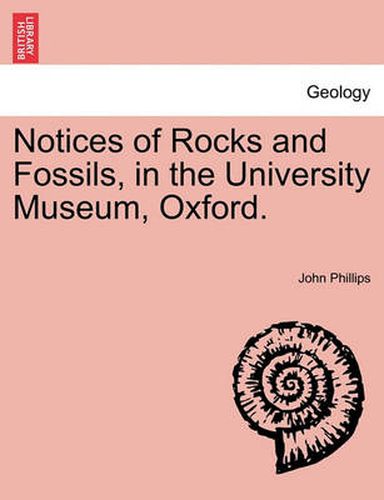 Cover image for Notices of Rocks and Fossils, in the University Museum, Oxford.