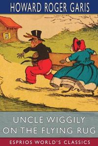 Cover image for Uncle Wiggily on The Flying Rug (Esprios Classics)