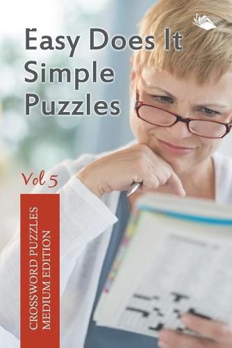 Cover image for Easy Does It Simple Puzzles Vol 5: Crossword Puzzles Medium Edition