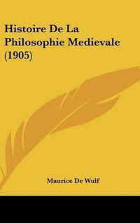 Cover image for Histoire de La Philosophie Medievale (1905)