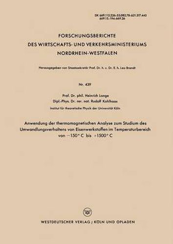 Anwendung Der Thermomagnetischen Analyse Zum Studium Des Umwandlungsverhaltens Von Eisenwerkstoffen Im Temperaturbereich Von -150 Degreesc Bis +1500 Degreesc