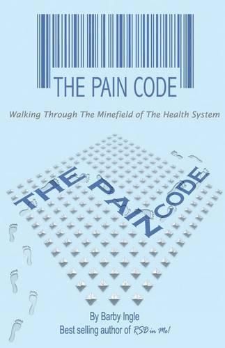 Cover image for The Pain Code: Walking Through the Minefield of the Health System