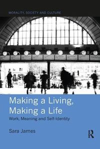 Cover image for Making a Living, Making a Life: Work, Meaning and Self-Identity