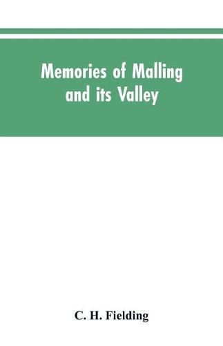 Memories of Malling and its valley; with a fauna and flora of Kent