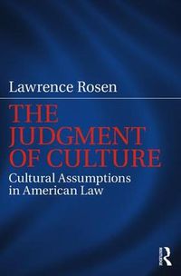 Cover image for The Judgment of Culture: Cultural Assumptions in American Law