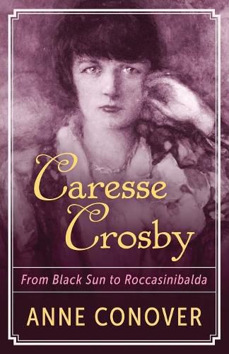 Cover image for Caresse Crosby: From Black Sun to Roccasinibalda