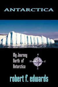 Cover image for Antarctica: My Journey North From Antarctica