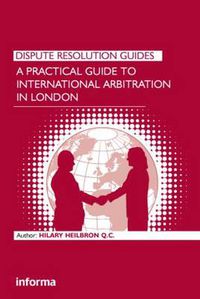 Cover image for A Practical Guide to International Arbitration in London