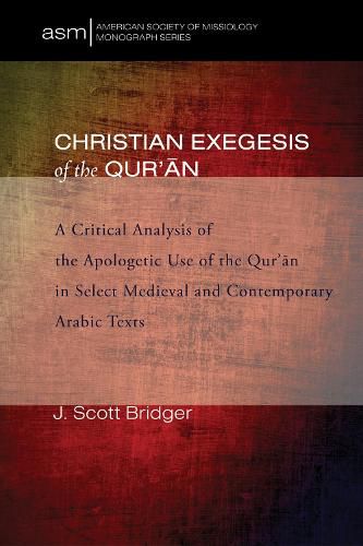 Cover image for Christian Exegesis of the Qur'an: A Critical Analysis of the Apologetic Use of the Qur'an in Select Medieval and Contemporary Arabic Texts