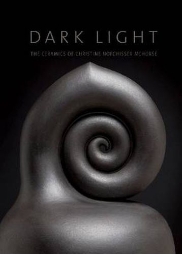 Cover image for Dark Light: The Ceramics of Christine Nofchissey McHorse