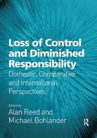Cover image for Loss of Control and Diminished Responsibility: Domestic, Comparative and International Perspectives