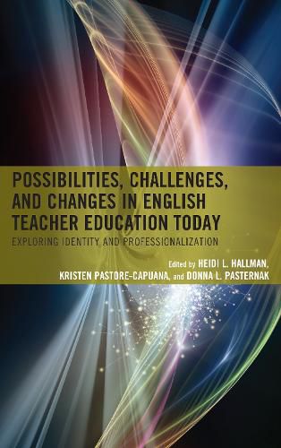 Cover image for Possibilities, Challenges, and Changes in English Teacher Education Today: Exploring Identity and Professionalization