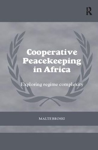 Cover image for Cooperative Peacekeeping in Africa: Exploring Regime Complexity