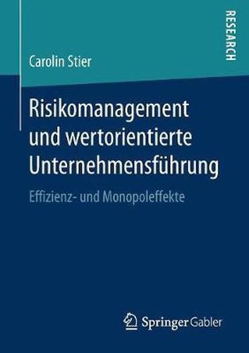 Cover image for Risikomanagement Und Wertorientierte Unternehmensfuhrung: Effizienz- Und Monopoleffekte