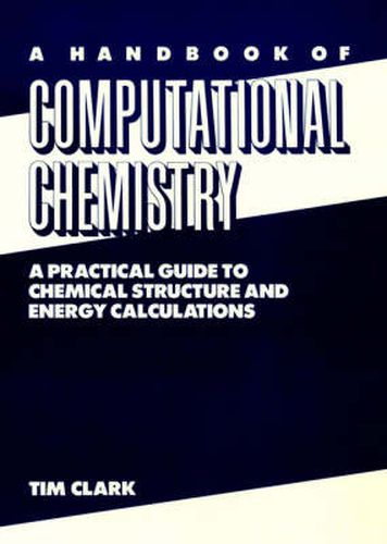 A Handbook of Computational Chemistry: Practical Guide to Chemical Structure and Energy Calculations