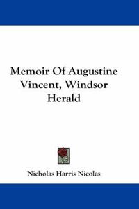 Cover image for Memoir of Augustine Vincent, Windsor Herald