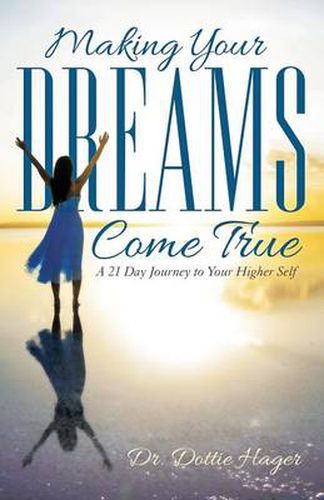 Cover image for Making Your Dreams Come True: A 21 Day Journey to Your Higher Self