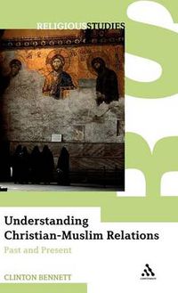 Cover image for Understanding Christian-Muslim Relations: Past and Present