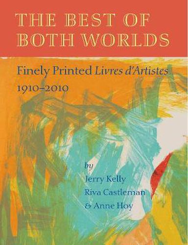 The Best of Both Worlds: Finely Printed Livres D'Artistes, 1910-2010