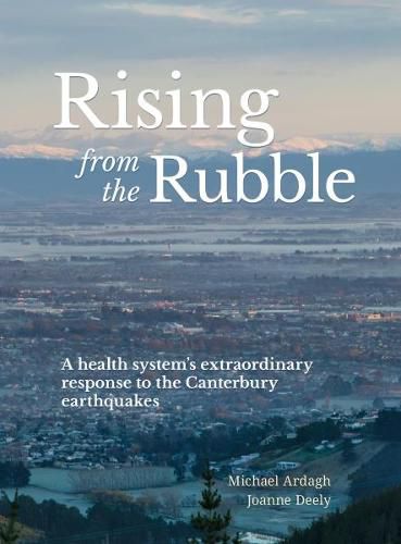 Rising from the Rubble: A health system's extraordinary response to the Canterbury earthquakes