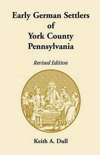 Cover image for Early German Settlers of York County, Pennsylvania. Revised Edition