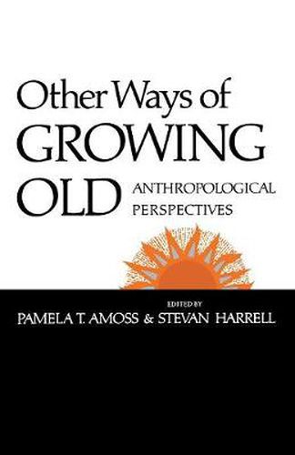 Cover image for Other Ways of Growing Old: Anthropological Perspectives