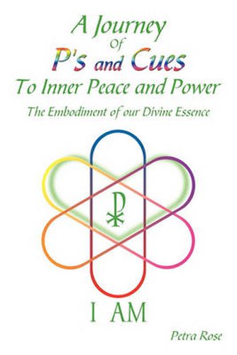 Cover image for A Journey Of P's and Cues To Inner Peace and Power: The Embodiment of Our Divine Essence