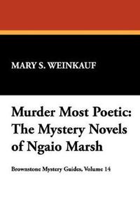 Cover image for Murder Most Poetic: The Mystery Novels of Ngaio Marsh