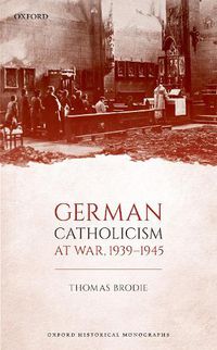 Cover image for German Catholicism at War, 1939-1945