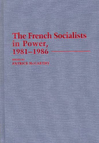 The French Socialists in Power, 1981-1986