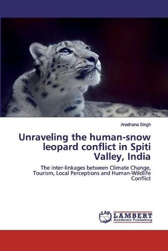 Cover image for Unraveling the human-snow leopard conflict in Spiti Valley, India