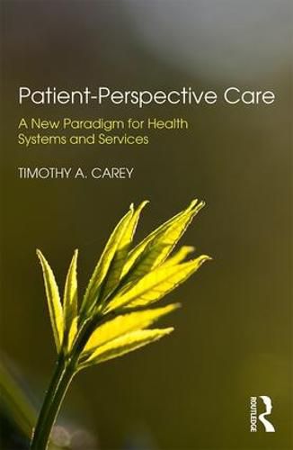 Cover image for Patient-Perspective Care: A New Paradigm for Health Systems and Services