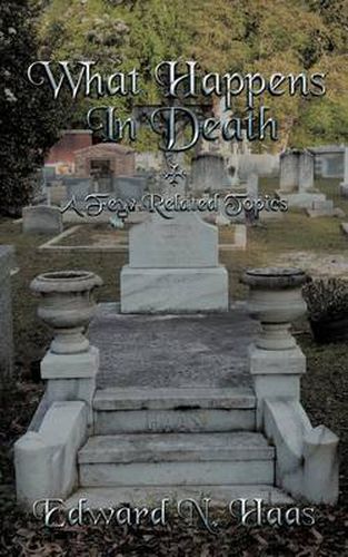 Cover image for What Happens in Death + a Few Related Topics.