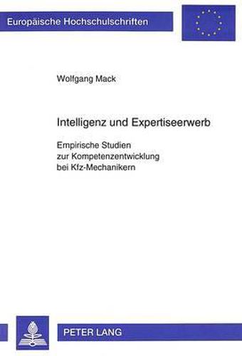 Cover image for Intelligenz Und Expertiseerwerb: Empirische Studien Zur Kompetenzentwicklung Bei Kfz-Mechanikern