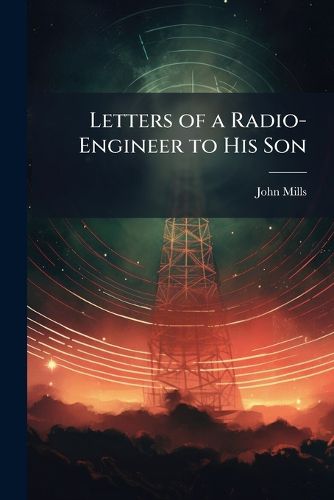 Cover image for Letters of a Radio-Engineer to His Son
