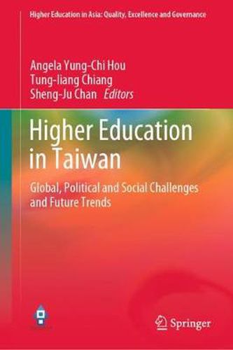 Higher Education in Taiwan: Global, Political and Social Challenges and Future Trends