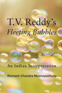 Cover image for T.V. Reddy's Fleeting Bubbles: An Indian Interpretation