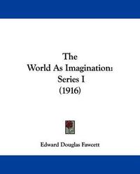 Cover image for The World as Imagination: Series I (1916)