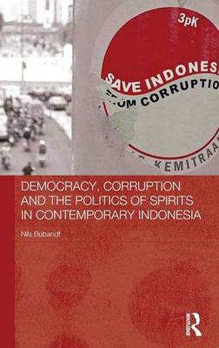 Cover image for Democracy, Corruption and the Politics of Spirits in Contemporary Indonesia