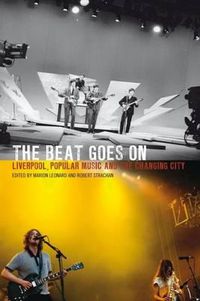 Cover image for The Beat Goes On: Liverpool, Popular Music and the Changing City