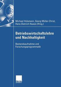 Cover image for Betriebswirtschaftslehre und Nachhaltigkeit: Bestandsaufnahme und Forschungsprogrammatik