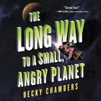 Cover image for The Long Way to a Small, Angry Planet Lib/E