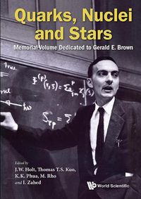 Cover image for Quarks, Nuclei And Stars: Memorial Volume Dedicated For Gerald E Brown