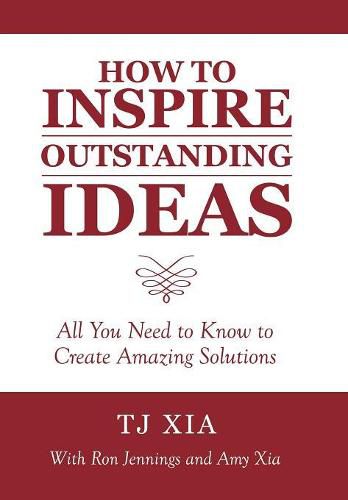 Cover image for How to Inspire Outstanding Ideas: All You Need to Know to Create Amazing Solutions