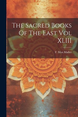 Cover image for The Sacred Books Of The East Vol XLIII