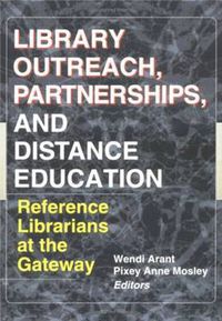 Cover image for Library Outreach, Partnerships, and Distance Education: Reference Librarians at the Gateway