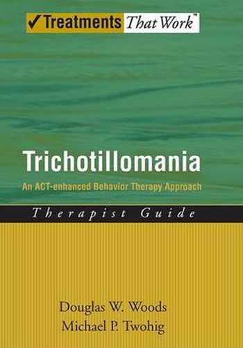 Cover image for Trichotillomania: Therapist Guide: An ACT-enhanced Behavior Therapy Approach