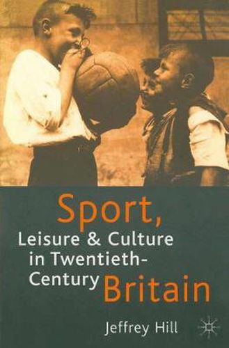 Cover image for Sport, Leisure and Culture in Twentieth-Century Britain