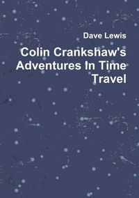 Cover image for Colin Crankshaw's Adventures in Time Travel