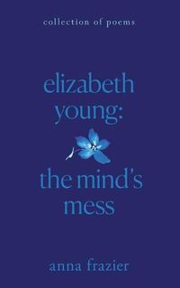 Cover image for Elizabeth Young: The Mind's Mess